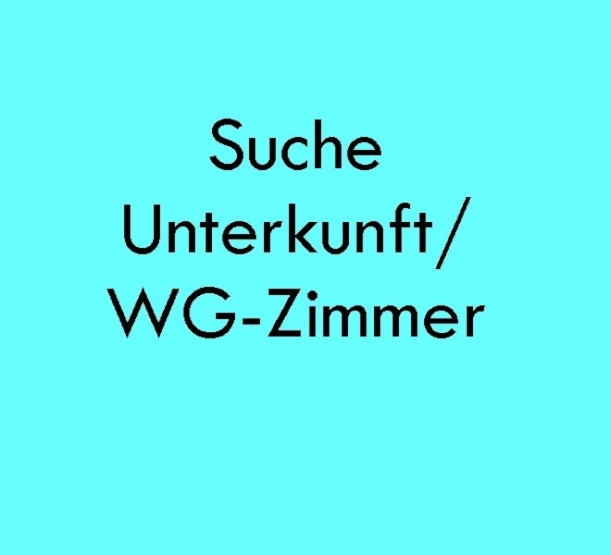 Anzeigenbild: Suche Unterkunft / WG-Zimmer, ab Jan. 2026 für 1 - 36 Monaten